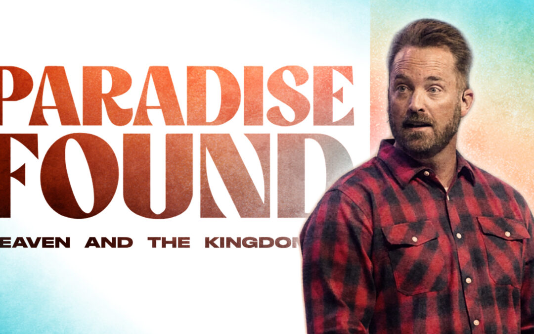 Paradise Found | Heaven’s Perspective